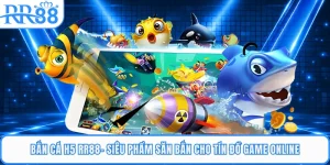 Bắn Cá H5 RR88- Siêu Phẩm Săn Bắn Cho Tín Đồ Game Online