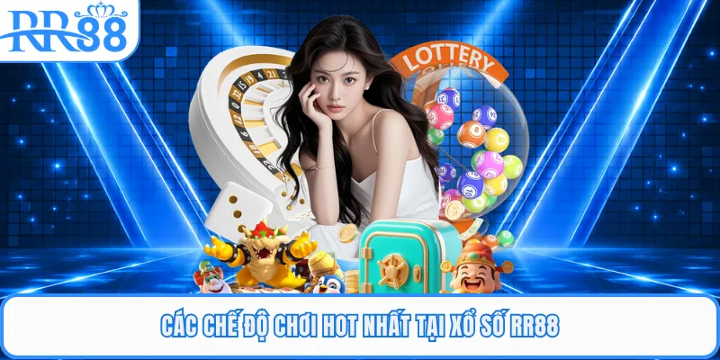 Các chế độ chơi hot nhất tại xổ số RR88