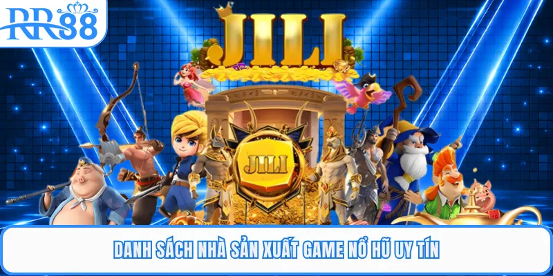 Danh sách nhà sản xuất game nổ hũ uy tín