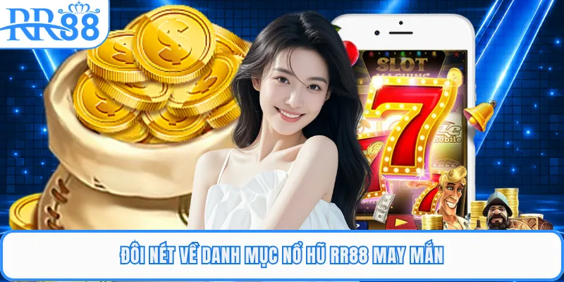 Đôi nét về danh mục nổ hũ RR88 may mắn