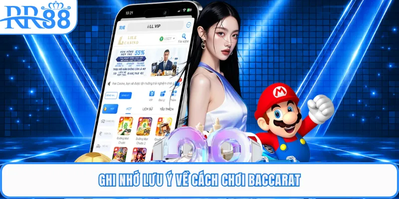 Ghi nhớ lưu ý về cách chơi Baccarat