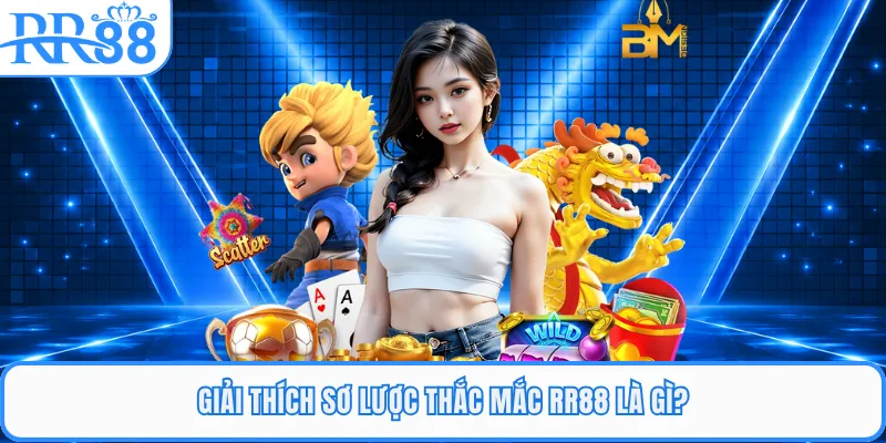 Giải thích sơ lược thắc mắc RR88 là gì?