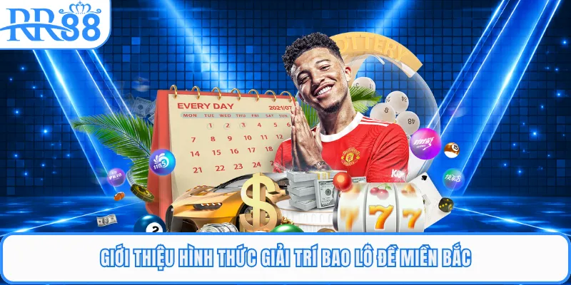Giới thiệu hình thức giải trí bao lô đề miền Bắc