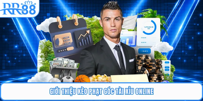 Giới thiệu kèo phạt góc tài xỉu online
