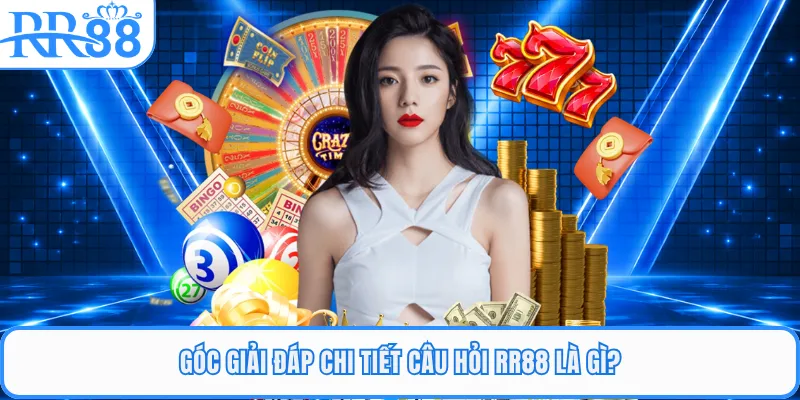Góc giải đáp chi tiết câu hỏi RR88 là gì?