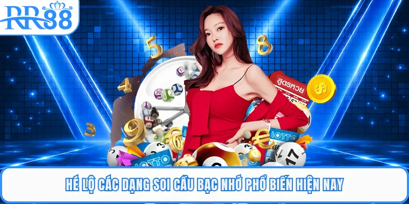 Hé lộ các dạng soi cầu bạc nhớ phổ biến hiện nay