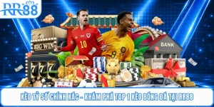 Kèo Tỷ Số Chính Xác - Khám Phá Top 1 Kèo Bóng Đá Tại RR88