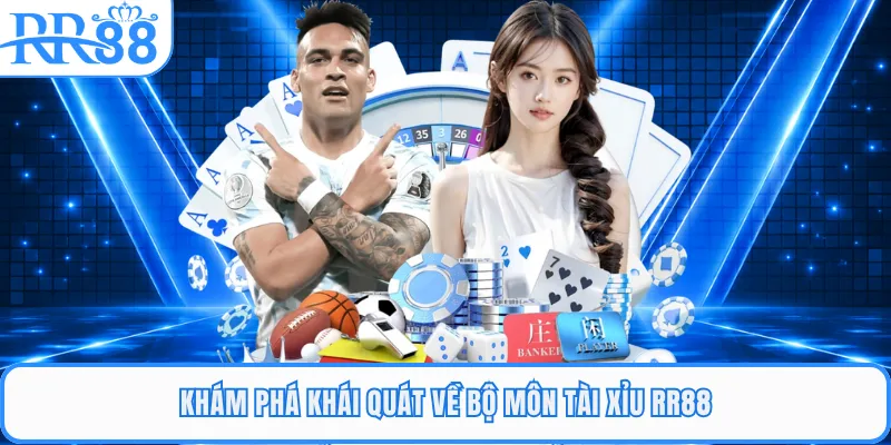Khám phá khái quát về bộ môn tài xỉu RR88