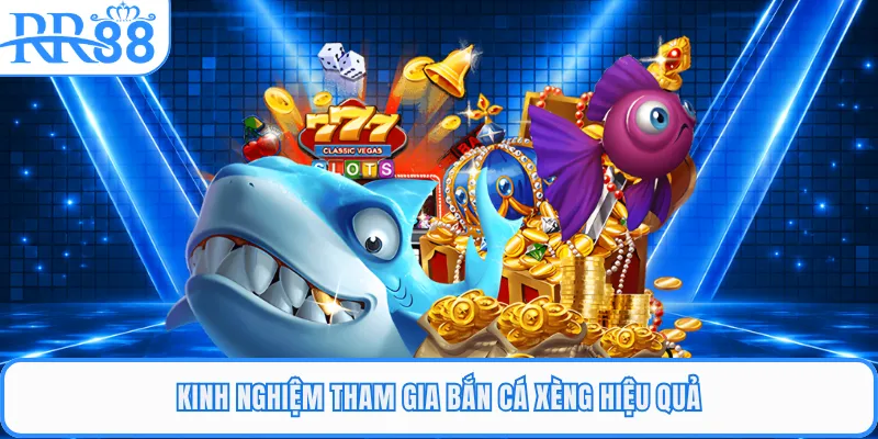 Kinh nghiệm tham gia bắn cá xèng hiệu quả