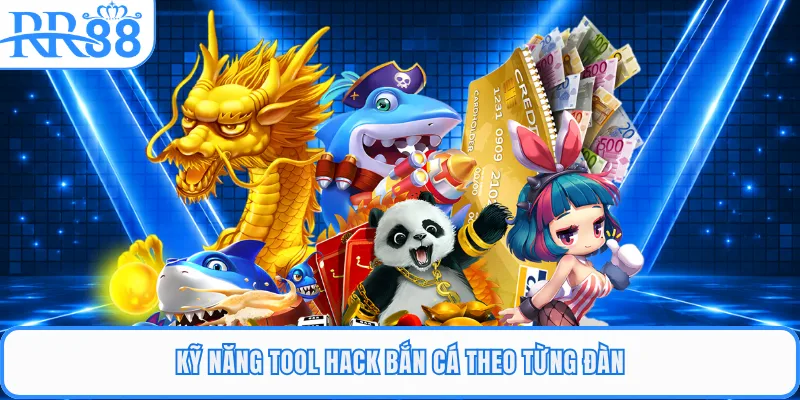 Kỹ năng tool hack bắn cá theo từng đàn