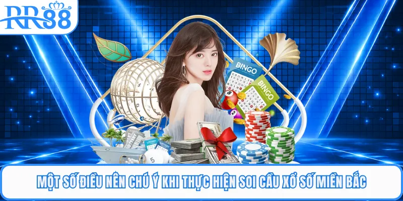 Một số điều nên chú ý khi thực hiện soi cầu xổ số miền Bắc