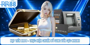 Nạp Tiền RR88 - Thực Hiện Chuẩn Bổ Sung Vốn Cực Nhanh
