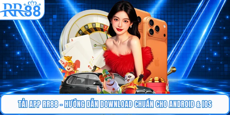 Tải App RR88 - Hướng Dẫn Download Chuẩn Cho Android & IOS