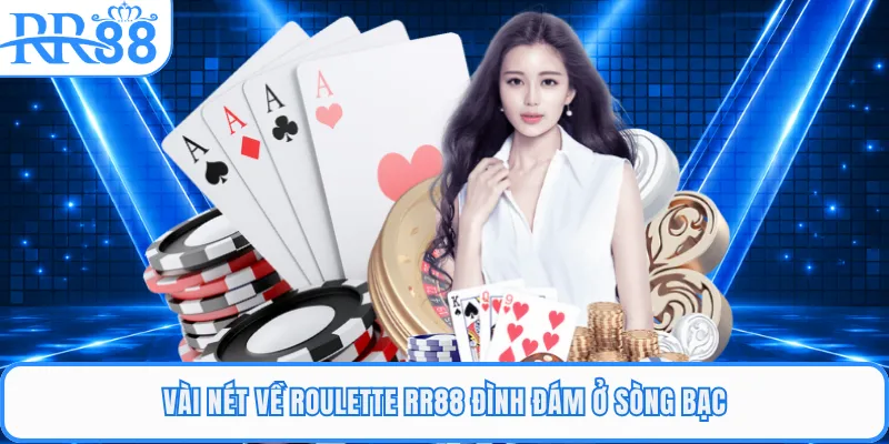 Vài nét về roulette RR88 đình đám ở sòng bạc